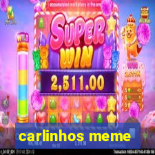 carlinhos meme